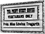 A l'entre de l'auberge, voici ce qu'on peut lire : Tor Point Guest House - VEGETARIANS ONLY - Prop. Miss Edwina Tregarth.